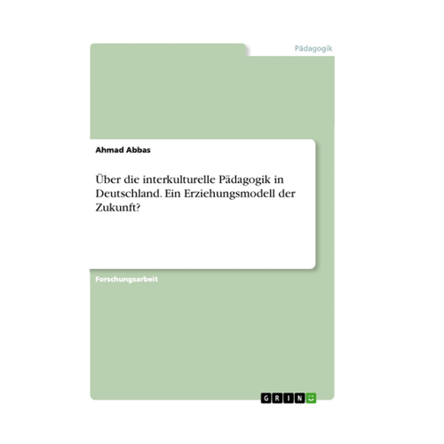Bild von Über die interkulturelle Pädagogik in Deutschland – Ein Erziehungsmodell der Zukunft?