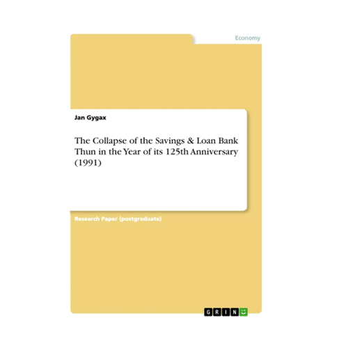 Bild von The Collapse of the Savings & Loan Bank Thun in the Year of its 125th Anniversary (1991)