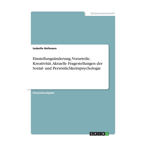 Bild von Einstellungsänderung, Vorurteile, Kreativität – Aktuelle Fragestellungen der Sozial- und Persönlichkeitspsychologie