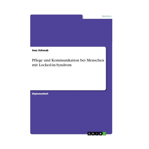 Bild von Pflege und Kommunikation bei Menschen mit Locked-in-Syndrom: Diplomarbeit