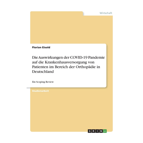 Bild von Die Auswirkungen der COVID-19 Pandemie auf die Krankenhausversorgung von Patienten im Bereich der Orthopädie in Deutschland