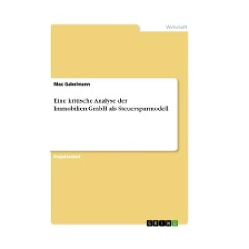 Bild von Max Gabelmann: Eine kritische Analyse der Immobilien-GmbH als Steuersparmodell