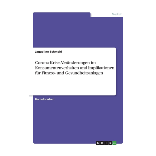 Bild von Schmehl, Jaqueline: Corona-Krise – Veränderungen im Konsumentenverhalten und Implikationen für Fitness- und Gesundheitsanlagen