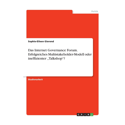 Bild von Das Internet Governance Forum: Erfolgreiches Multistakeholder-Modell oder ineffizienter "Talkshop"?