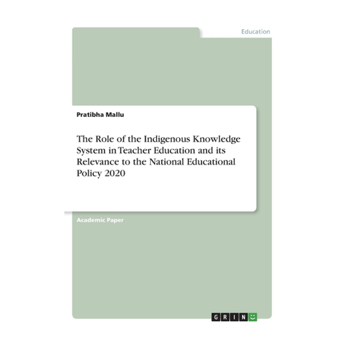 Bild von The Role of the Indigenous Knowledge System in Teacher Education and its Relevance to the National Educational Policy 2020
