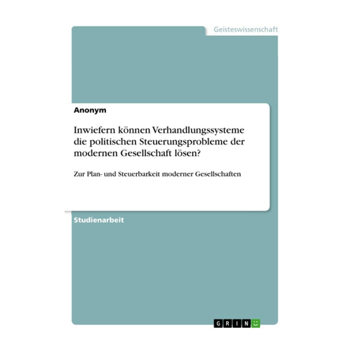 Bild von Inwiefern können Verhandlungssysteme die politischen Steuerungsprobleme der modernen Gesellschaft lösen?