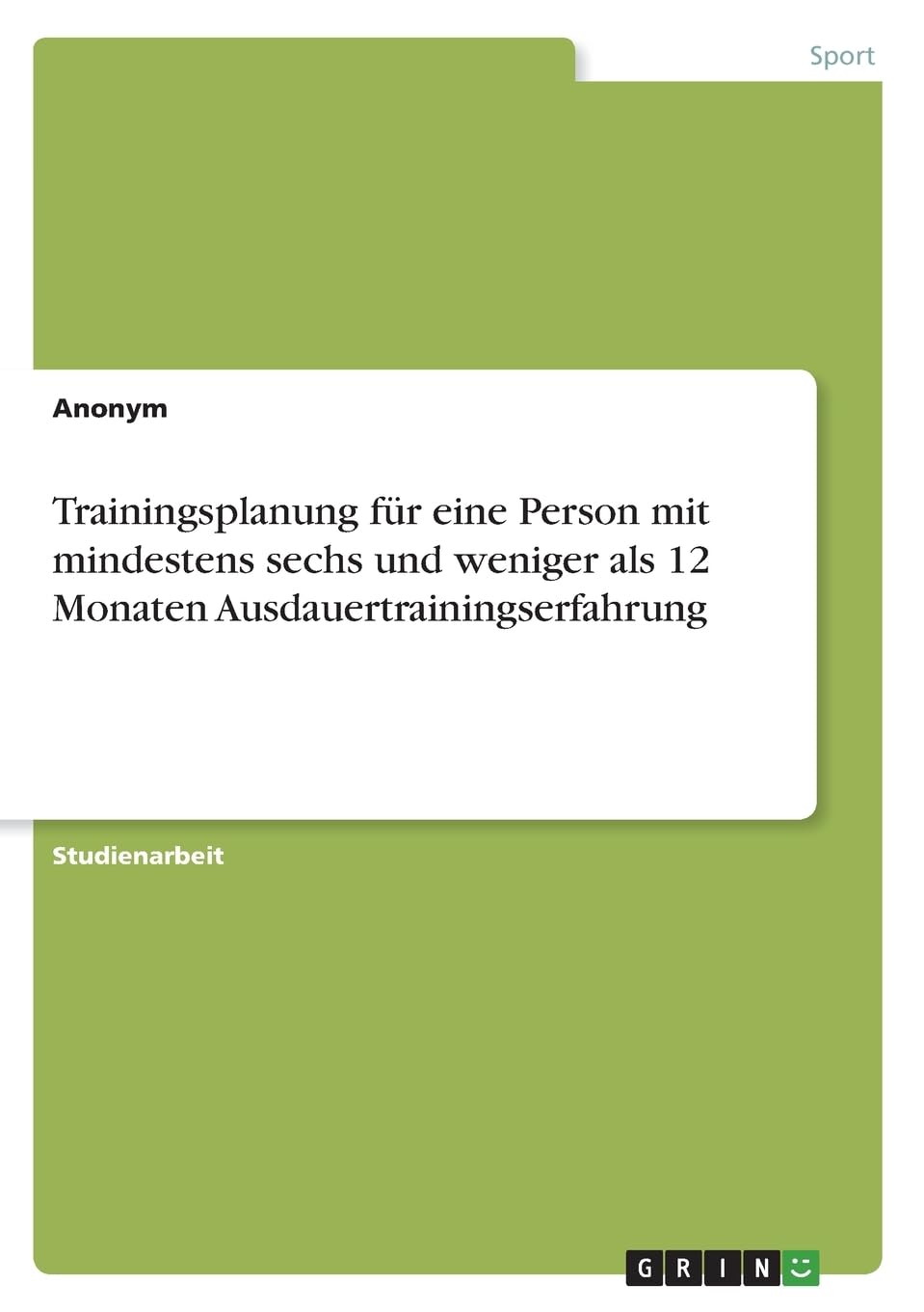 Bild von Anonymous: Trainingsplanung für eine Person mit mindestens sechs und weniger als 12 Monaten Ausdauertrainingserfahrung