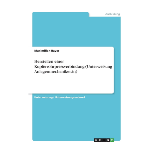 Bild von Bayer, Maximilian: Herstellen einer Kupferrohrpressverbindung (Unterweisung Anlagenmechaniker:in)
