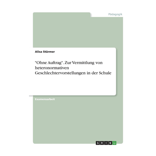 Bild von „Ohne Auftrag“. Zur Vermittlung von heteronormativen Geschlechtervorstellungen in der Schule