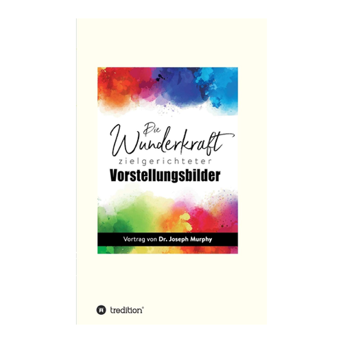 Bild von Die Wunderkraft zielgerichteter Vorstellungsbilder von Joseph Murphy