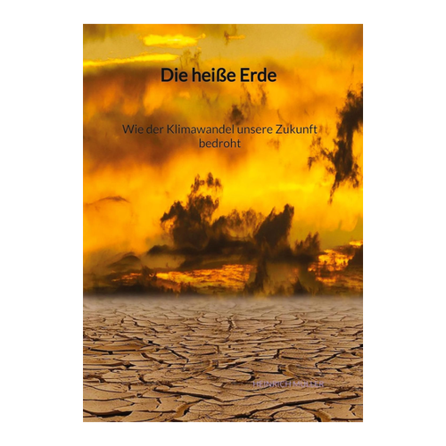 Bild von Die heiße Erde - Wie der Klimawandel unsere Zukunft bedroht