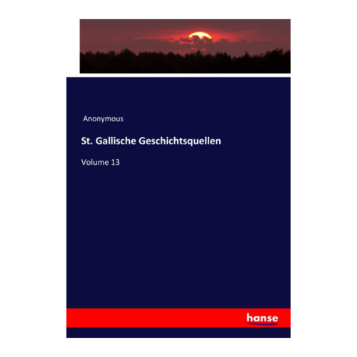 Bild von St. Gallische Geschichtsquellen: Volume 13 von Anonymous