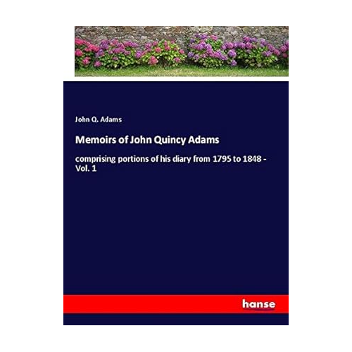 Bild von Memoirs of John Quincy Adams: Vol. 1