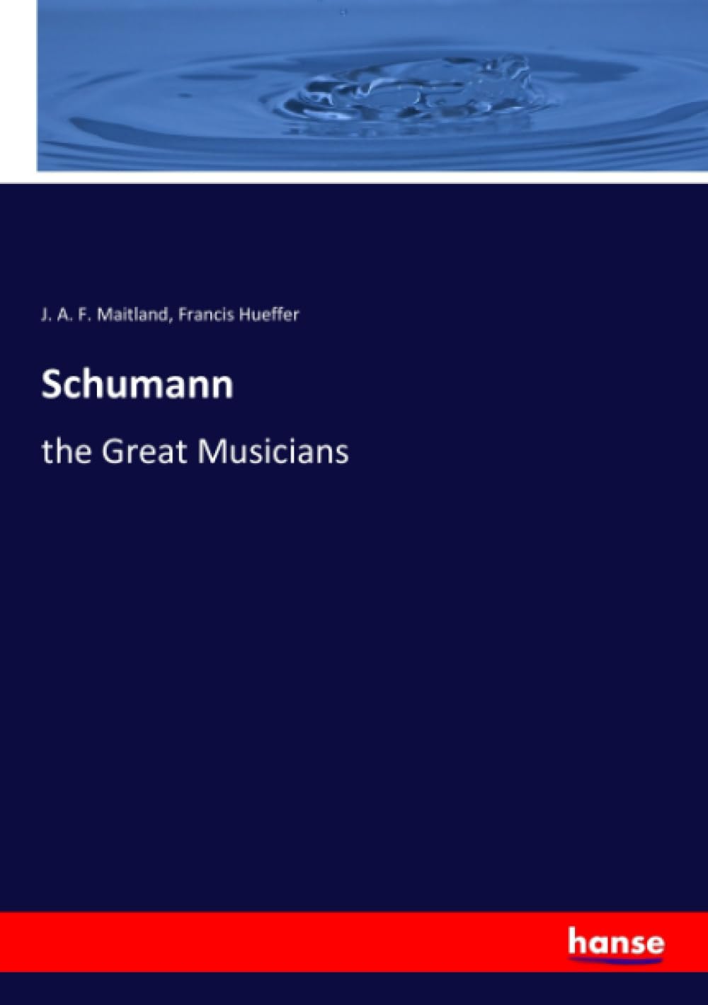 Bild von Schumann, Fachbücher von Francis Hueffer, J. A. F. Maitland