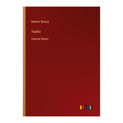Bild von Teatro: Volume Ottavo von Roberto Bracco