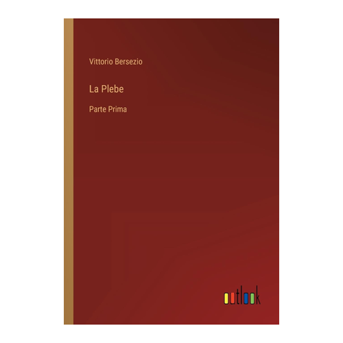 Bild von Bersezio, Vittorio: La Plebe - Parte Prima
