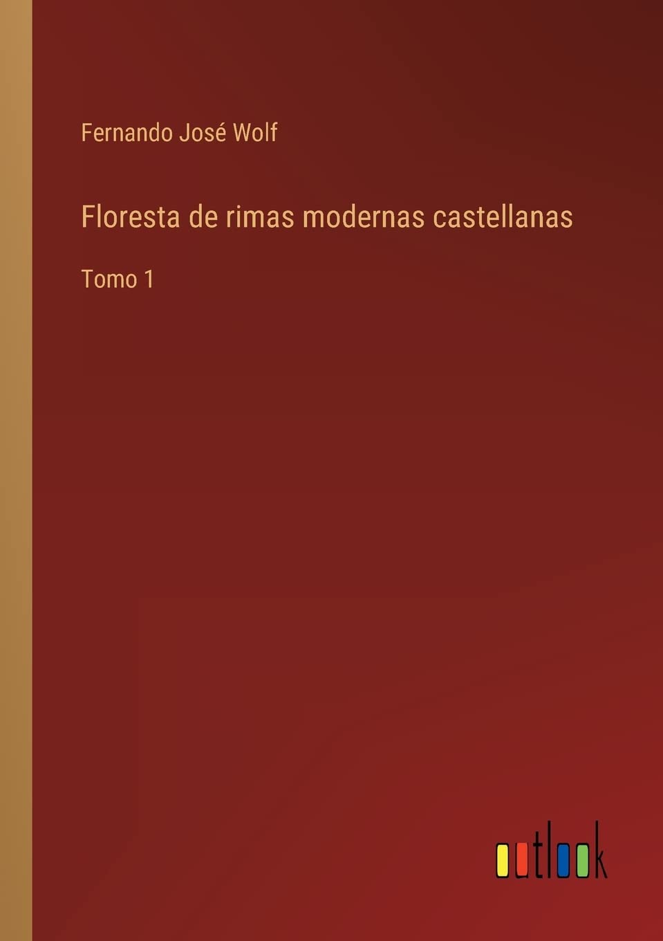 Bild von Wolf, Fernando José: Floresta de rimas modernas castellanas