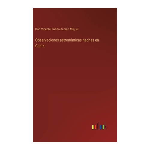 Bild von Tofiño de San Miguel, Don Vicente: Observaciones astronómicas hechas en Cadiz