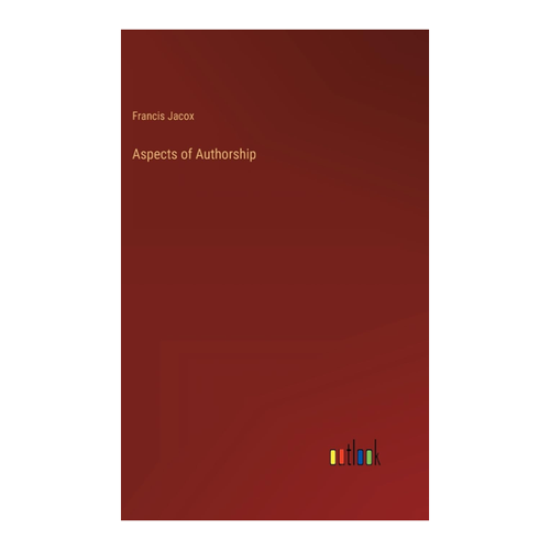 Bild von Aspects of Authorship von Francis Jacox – Eine eingehende Betrachtung
