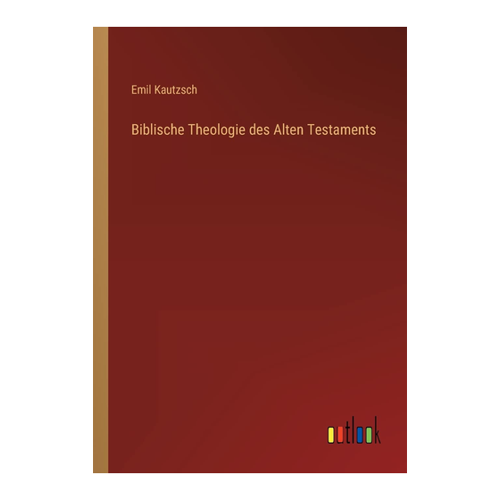 Bild von Biblische Theologie des Alten Testaments von Emil Kautzsch