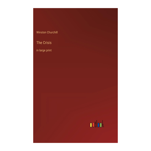 Bild von The Crisis: in large print, Churchill, Winston: The Crisis
