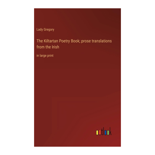 Bild von Gregory, Lady: The Kiltartan Poetry Book – Prose Übersetzungen aus dem Irischen