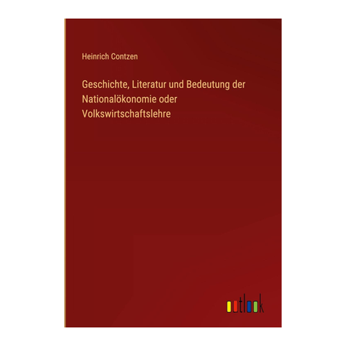 Bild von Geschichte, Literatur und Bedeutung der Nationalökonomie oder Volkswirtschaftslehre