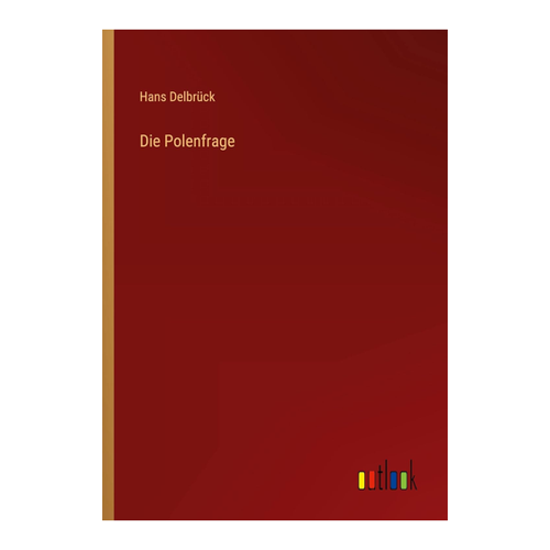Bild von Die Polenfrage - Ein kritisch beleuchtetes Buch von Hans Delbrück