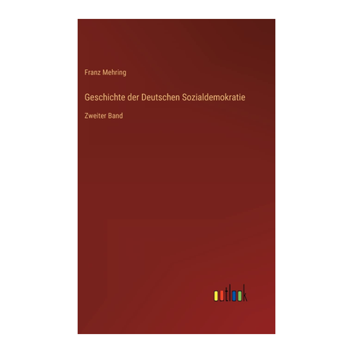 Bild von Geschichte der Deutschen Sozialdemokratie: Zweiter Band von Franz Mehring
