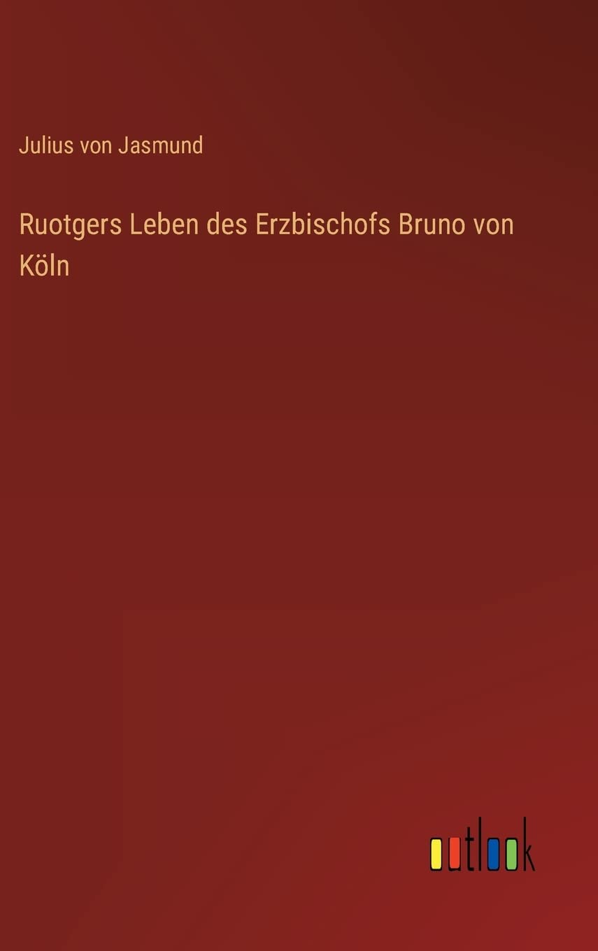 Bild von Jasmund, Julius Von: Ruotgers Leben des Erzbischofs Bruno von Köln