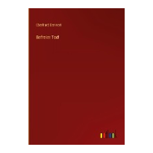 Bild von Befreier Tod! von Eberhard Dennert - Ein tiefgründiger Blick in die Thematik