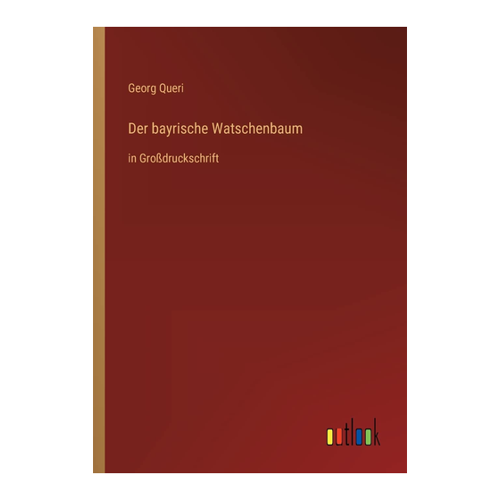 Bild von Der bayrische Watschenbaum von Georg Queri