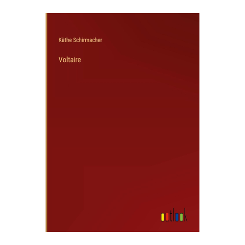 Bild von Schirmacher, Käthe: Voltaire, Voltaire - Ein umfassender Überblick