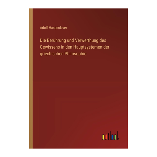 Bild von Die Berührung und Verwerthung des Gewissens in den Hauptsystemen der griechischen Philosophie
