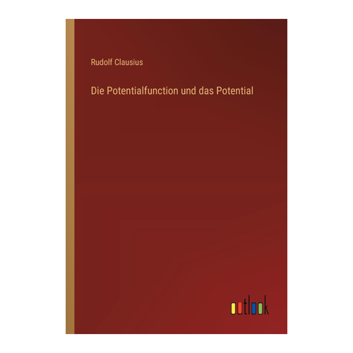 Bild von Die Potentialfunction und das Potential von Rudolf Clausius