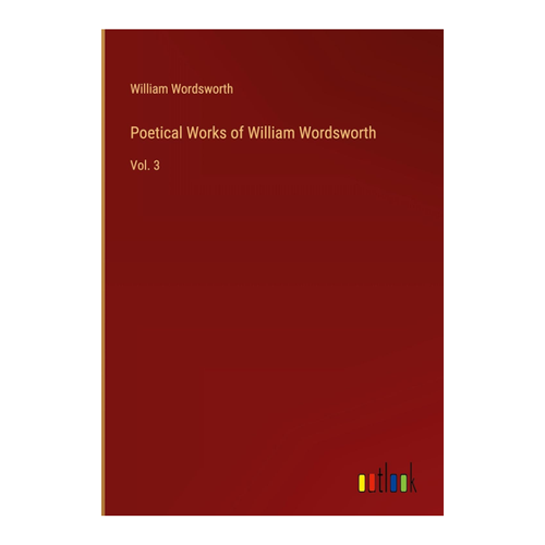 Bild von Poetical Works of William Wordsworth: Vol. 3