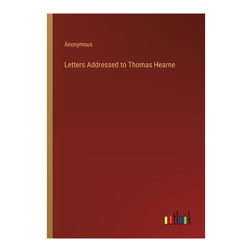 Bild von Anonymous: Letters Addressed to Thomas Hearne - Eine tiefgehende Analyse