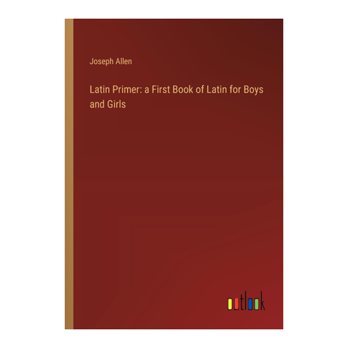Bild von Latin Primer: a First Book of Latin for Boys and Girls