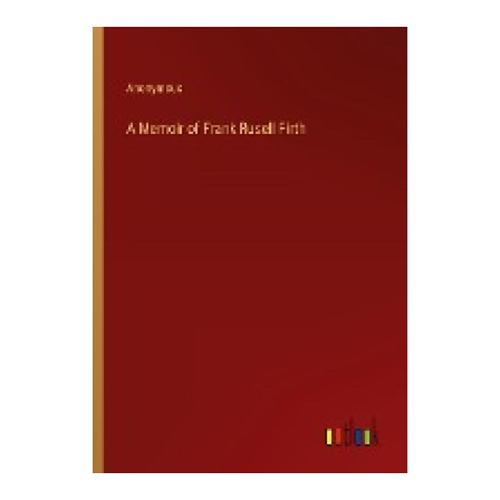 Bild von A Memoir of Frank Rusell Firth: Ein Einblick in das Leben eines außergewöhnlichen Autors