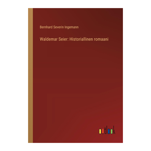 Bild von Waldemar Seier: Historiallinen romaani von Bernhard Severin Ingemann