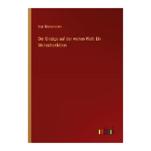 Bild von Bienenstein, Karl: Der Einzige auf der weiten Welt - Ein Menschenleben