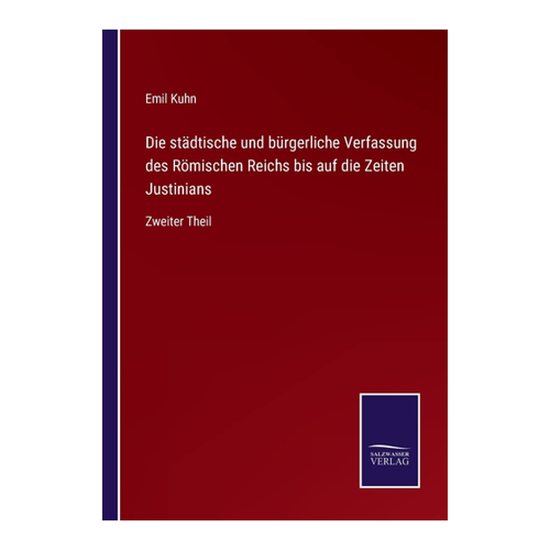 Bild von Kuhn, Emil: Die städtische und bürgerliche Verfassung des Römischen Reichs bis auf die Zeiten Justinians