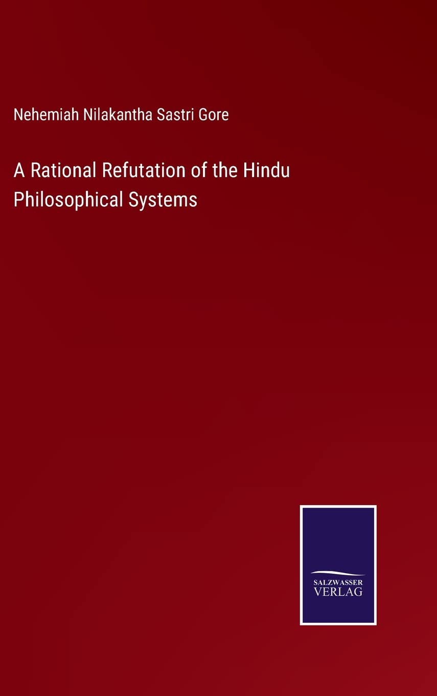 Bild von Gore, Nehemiah Nilakantha Sastri: A Rational Refutation of the Hindu Philosophical Systems