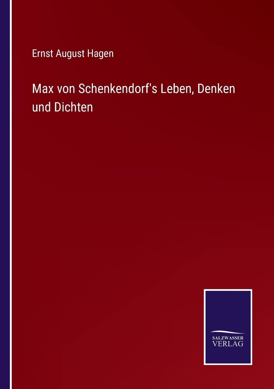 Bild von Hagen, Ernst August: Max von Schenkendorf's Leben, Denken und Dichten