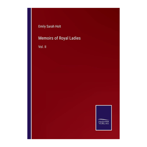 Bild von Memoirs of Royal Ladies: Vol. II von Emily Sarah Holt