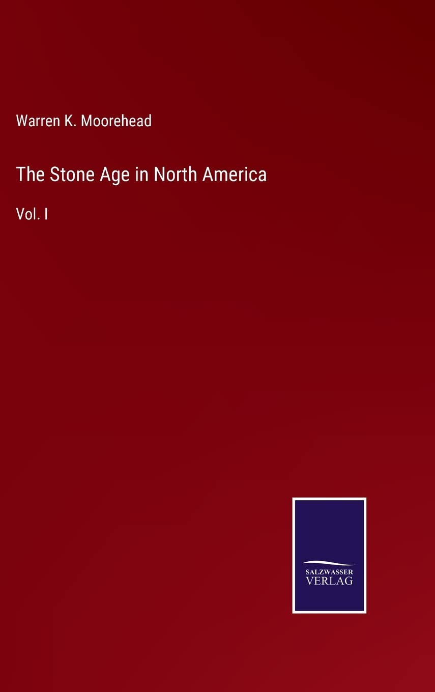Bild von Moorehead, Warren K.: The Stone Age in North America