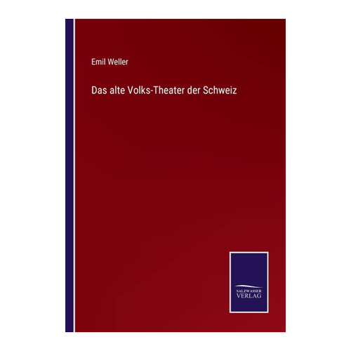Bild von Das alte Volks-Theater der Schweiz von Emil Weller