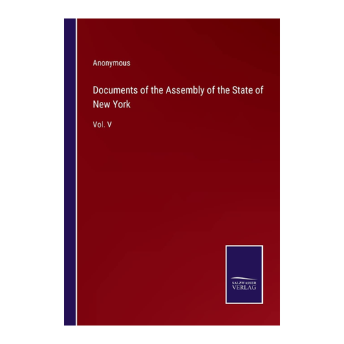 Bild von Documents of the Assembly of the State of New York: Vol. V – Ein umfassender Einblick