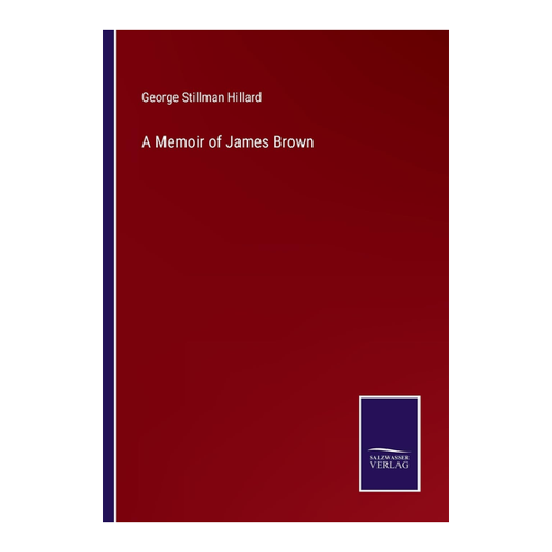 Bild von Hillard, George Stillman: A Memoir of James Brown