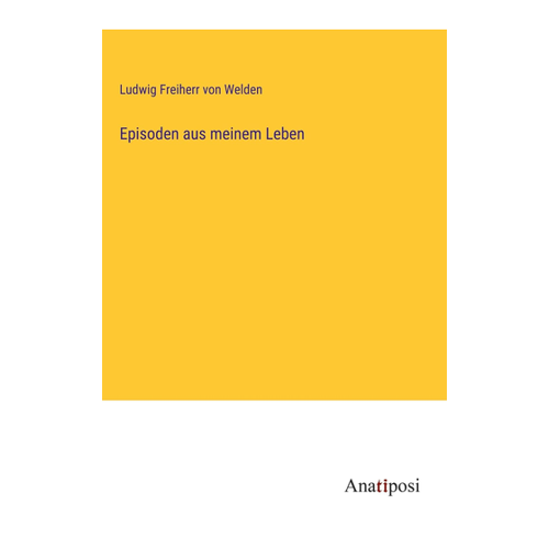 Bild von Episoden aus meinem Leben von Ludwig Freiherr von Welden